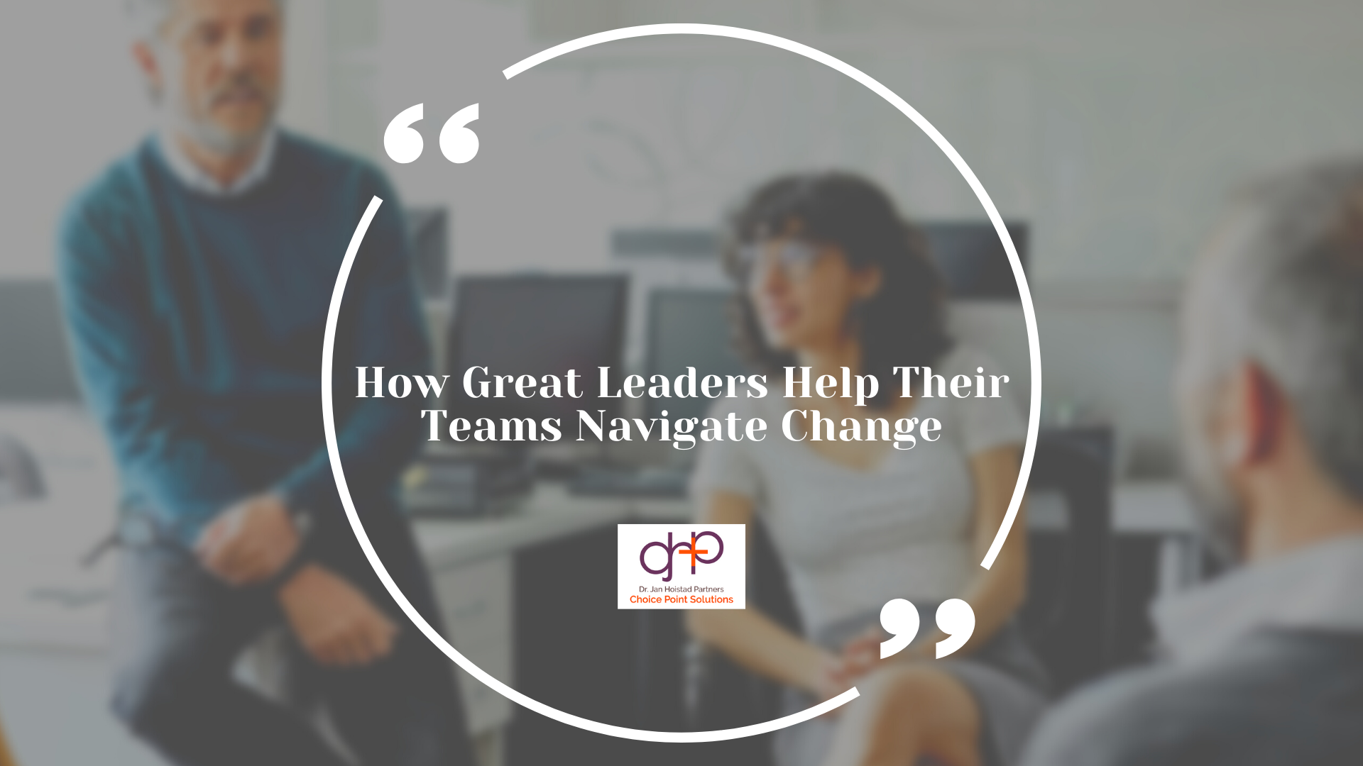 How Successful Leaders Help Others Navigate Change